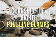 How to Choose the Right Fuel Line Clamps for High-Pressure Applications
