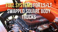 LS Swap Fuel System: Ultimate GM Square Body Truck Solution to Save Time & Money