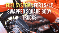 LS Swap Fuel System: Ultimate GM Square Body Truck Solution to Save Time & Money