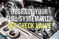 How to Upgrade Your Fuel System with a QFS Check Valve: Installation & Benefits