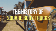 Square Body Trucks: A Brief History of the 1973-1987 Chevy & GMC C/K Pickup Trucks