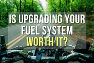 Upgrading Your Fuel System: When and Why It’s Worth the Investment