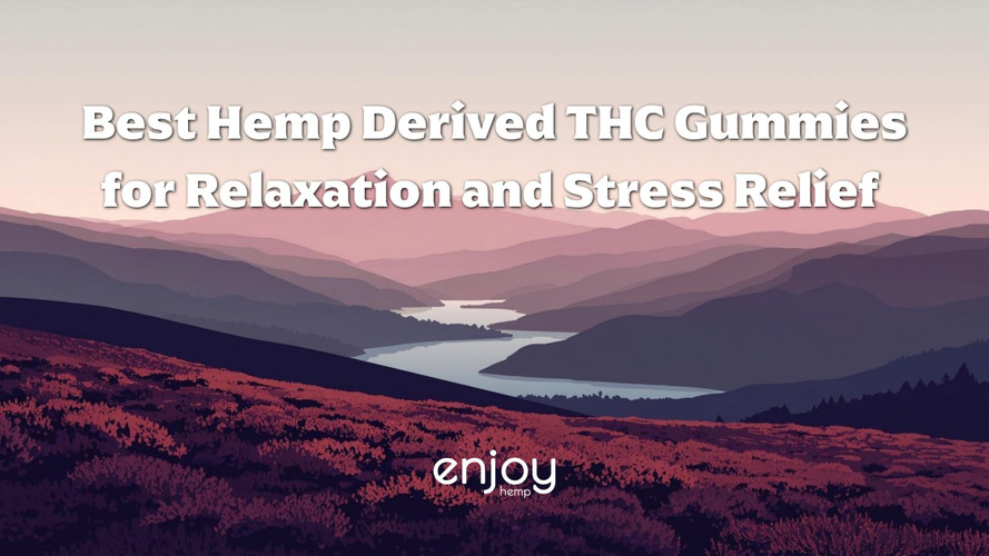 Best Hemp-Derived THC Gummies for Relaxation and Stress Relief 2026 Guide