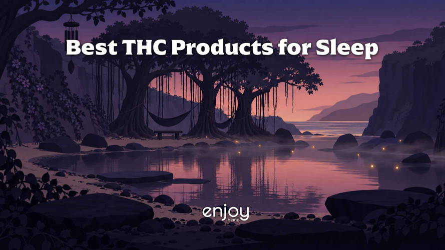 Best THC Products for Sleep: Fall Asleep Faster, Stay Asleep Longer 2026 Guide