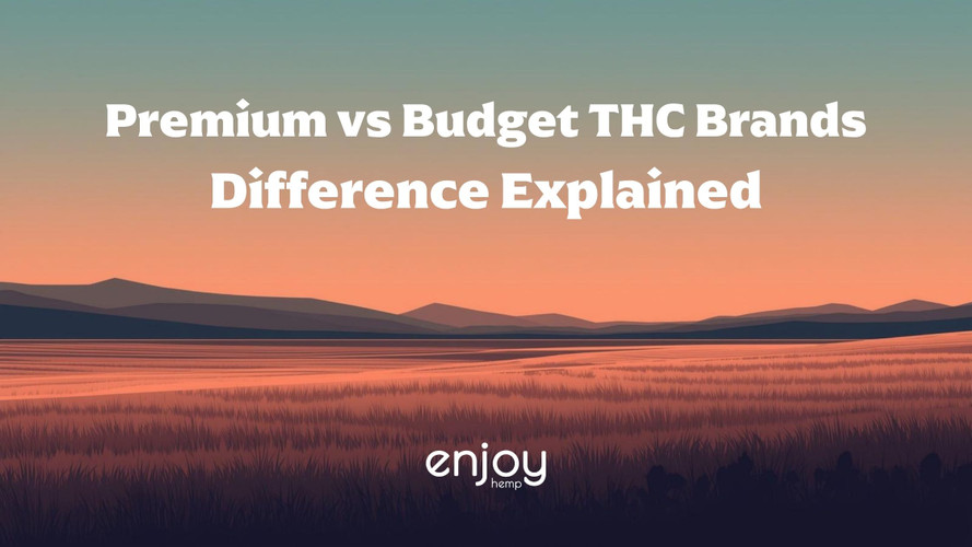 Premium vs Budget THC Brands: What's the Difference? (2026)