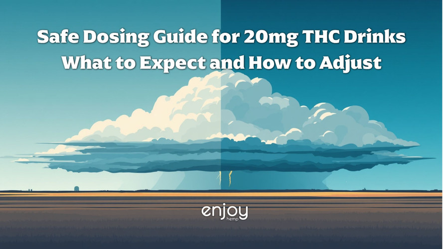 Safe Dosing Guide for 20mg THC Drinks: What to Expect and How to Adjust