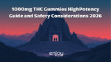 1000mg THC Gummies: High-Potency Guide and Safety Considerations | 2026