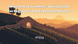 10mg Delta 8 Gummies: Dosing Guide for Beginners and Experienced Users