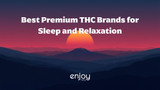 Best THC Brands for Sleep and Relaxation Guide 2026