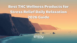 Best THC Wellness Products for Stress Relief & Daily Relaxation 2026 Guide