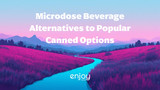Microdose Beverage Alternatives to Popular Canned Options (2026 Guide)