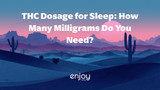 THC Dosage for Sleep: How Many Milligrams Do You Need? (2026)