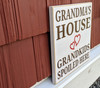 Grandma's House - Grandkids Spoiled Here Sign - side view