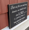 But As For Me And My House We Shall Serve The Lord Sign - Side View