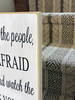 Don't Be Afraid Wood Sign - side view