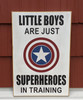 Little Boys Are Just Superheroes in Training Sign