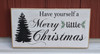 Have Yourself A Merry Little Christmas - Custom Sign