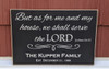 But as for me and my house we shall serve the Lord - Custom Wood Sign