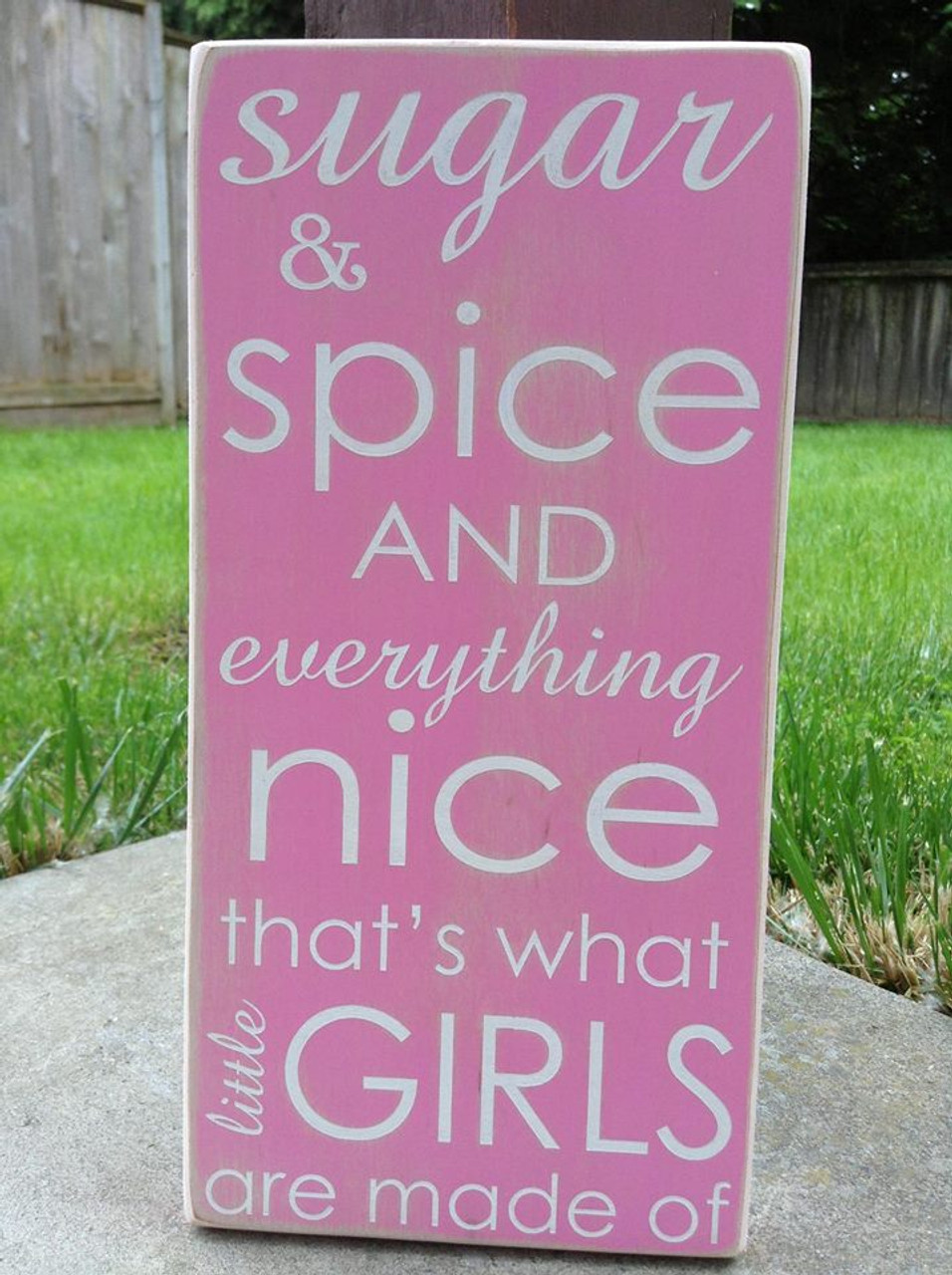 Sugar and Spice and Everything Nice, that's what Little Girls are made of sign