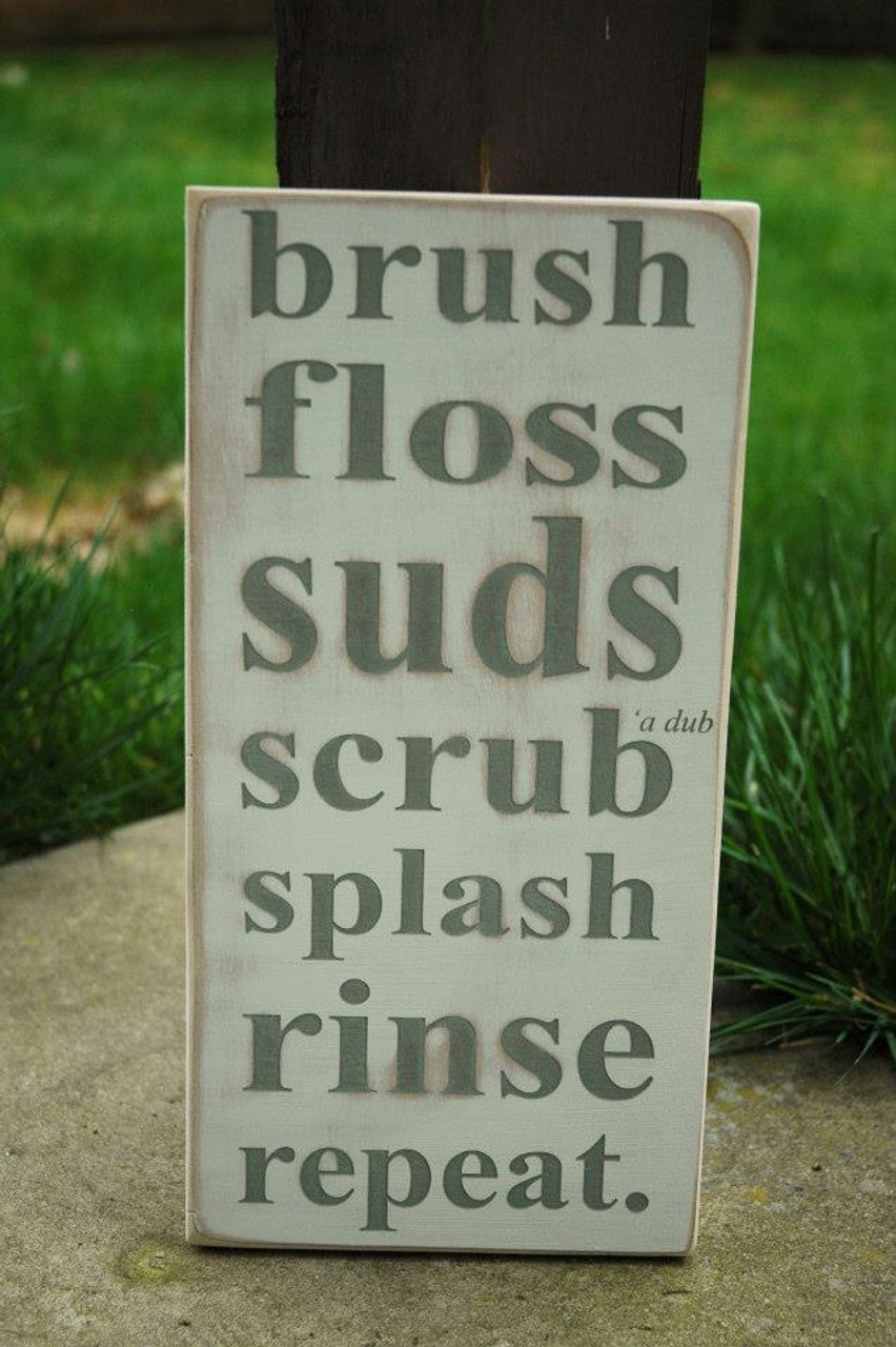 Brush Floss Suds Scrub a Dub Splash Rinse Repeat