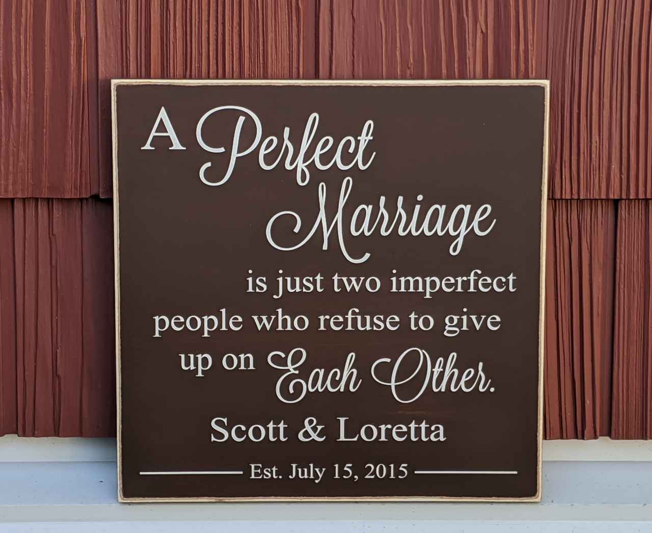 A perfect marriage is just two imperfect people who refuse to give up on each other - personalized sign