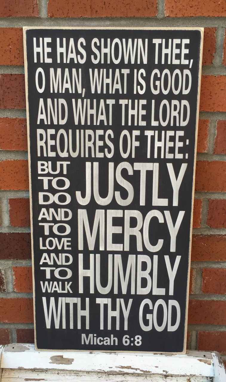 Micah 6:8 He has shown thee, o man what is good... wood sign