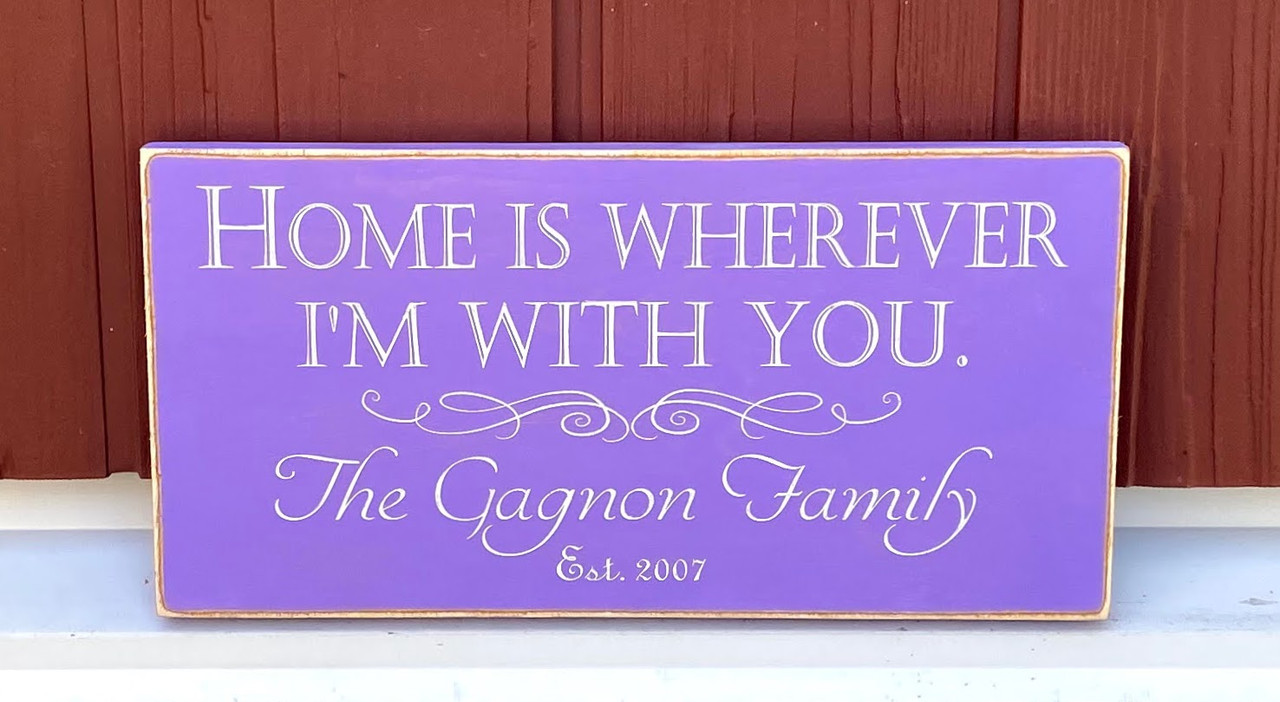 Home is wherever I'm with you personalized wood sign - grape tafy