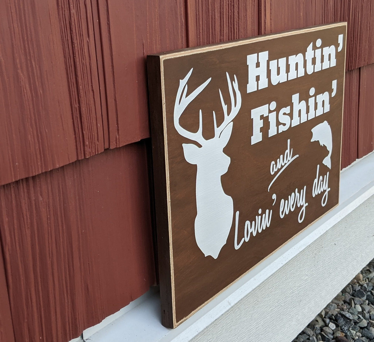 Huntin'Fishin'and lovin'every day - wood sign