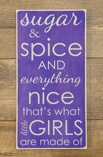 Sugar and Spice and Everything Nice, that's what Little Girls are made of sign
