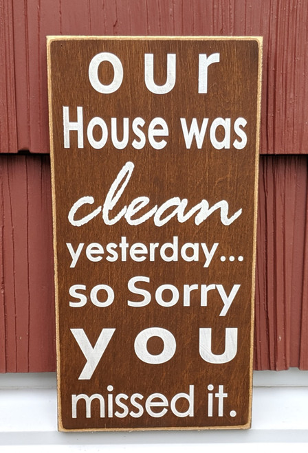 Wood Sign Rustic Our House Was Clean Yesterday Heartwood Gifts