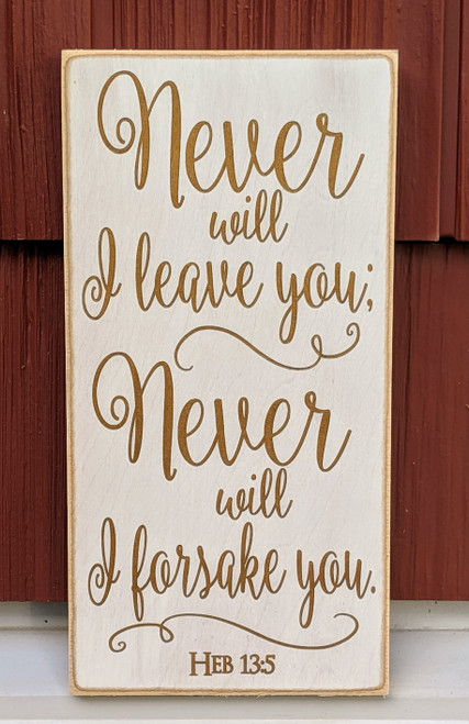 Never will I leave you Never will I forsake you - Heb 13:5 - sign