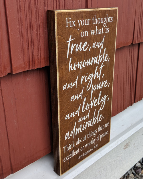 Fix your thoughts on what is true - Philippians 4:8 wood sign - side view