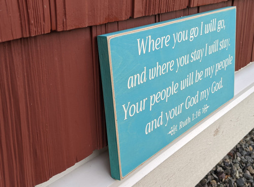 Where You Go I Will Go - Ruth 1:16 - Wood Sign 6" x 12" - Side View
