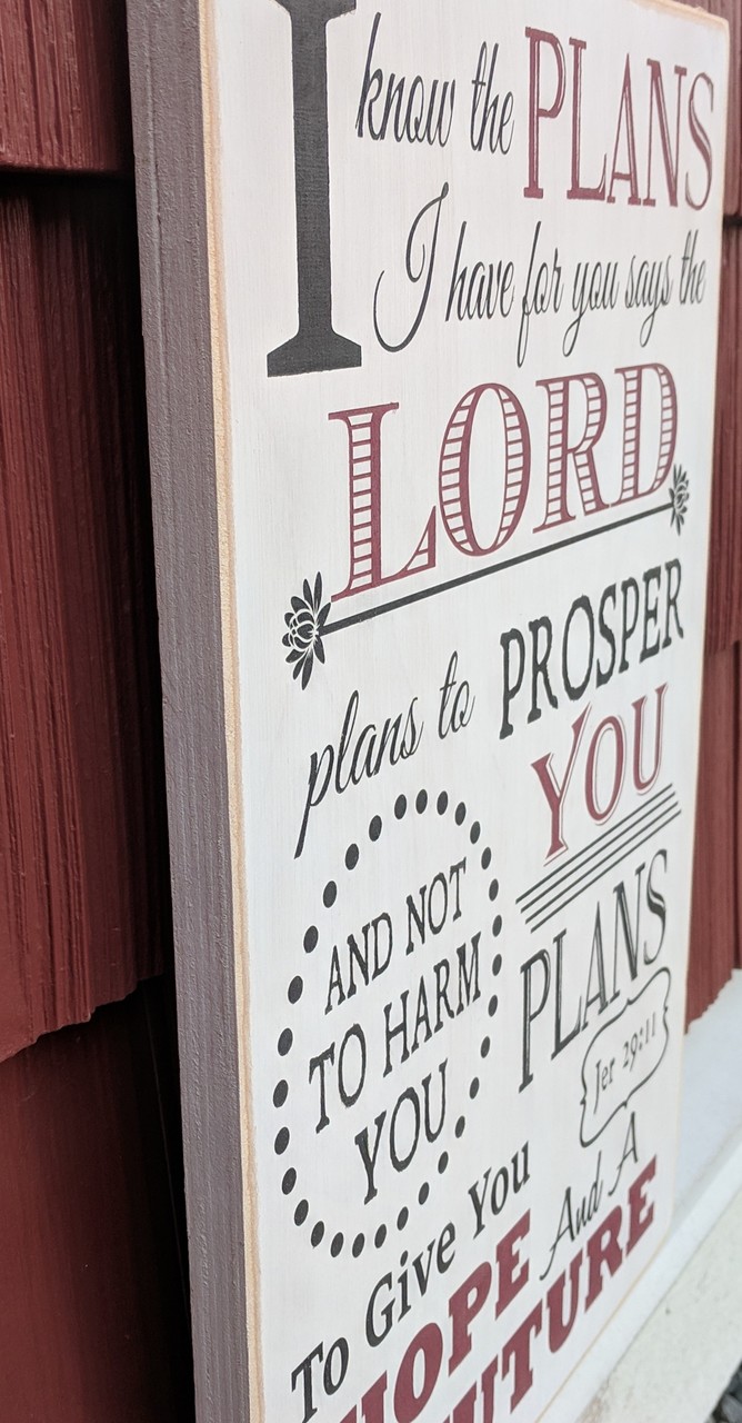 Side view: Farmhouse Christian Sign, I know the plans I have for you says the Lord Side view: Farmhouse Christian Sign, I know the plans I have for you says the Lord