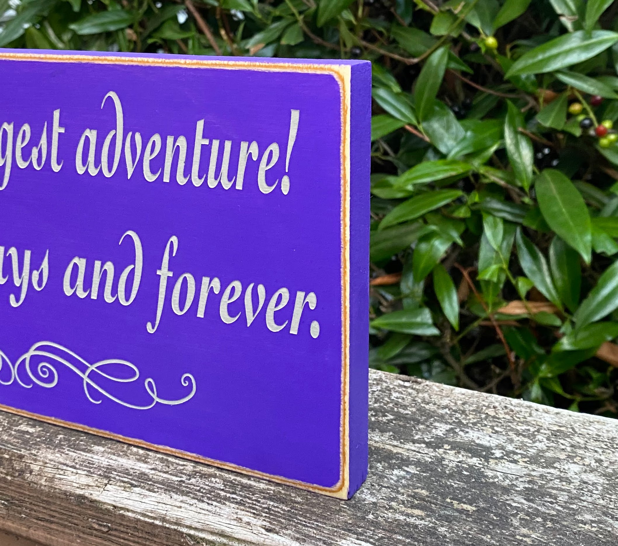 Your are my biggest adventure! Love you always and forever - wood sign - side view Your are my biggest adventure! Love you always and forever - wood sign - side view