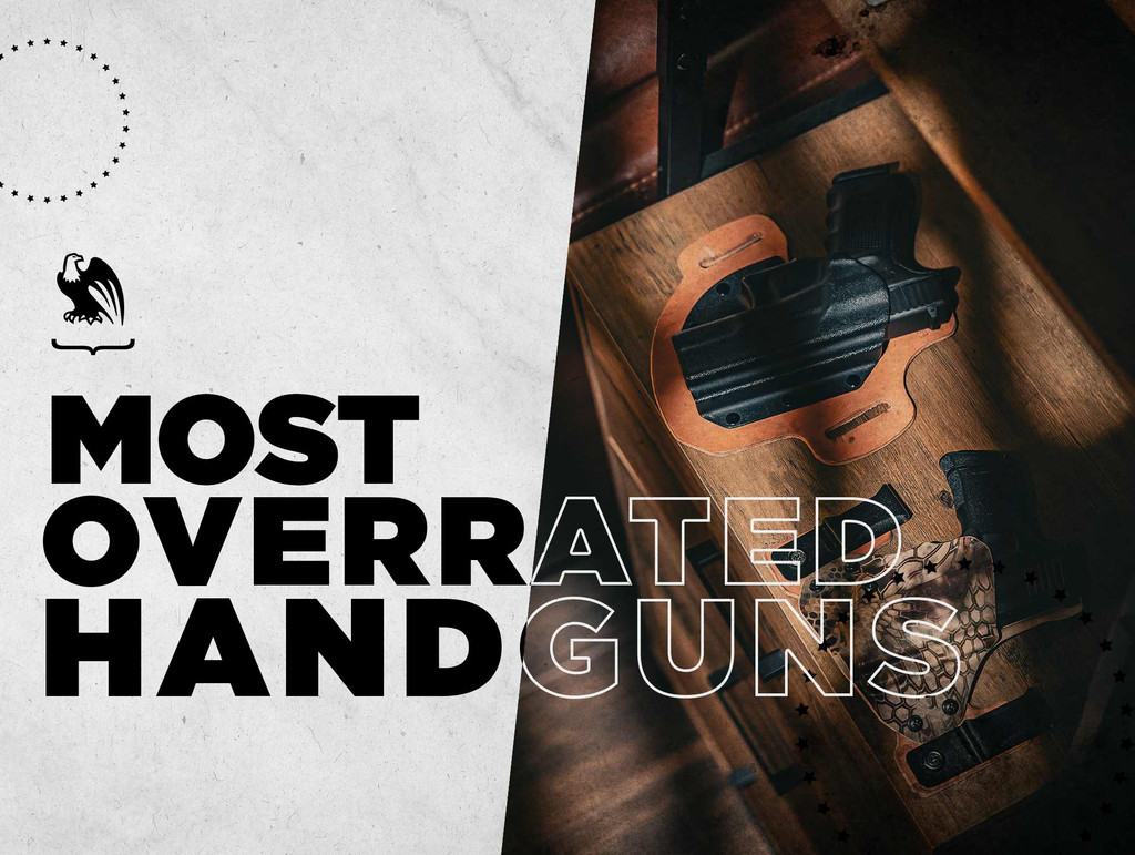 Most Overrated Handguns and What to Get Instead