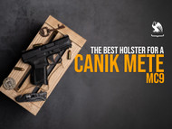 How to Choose the Best Holster for a Canik Mete MC9