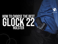 How to Choose the Best Glock 22 Holster