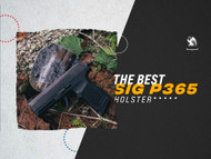 How To Choose the Best Sig Sauer P365 Holster