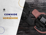Horsehide vs Cowhide: Choosing the Best Backing For Your Hybrid Holster