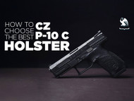 How to Choose the Best CZ P-10 C Holster