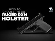 What Is the Best Holster for a Ruger RXM? How to Choose