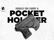 Should You Carry A Pocket Holster