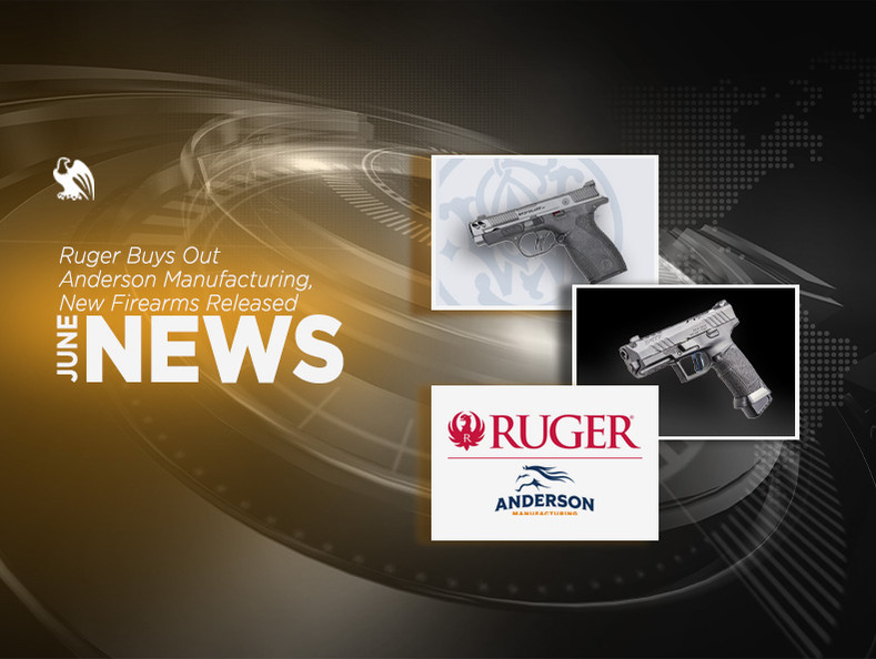 Ruger Buys Out Anderson Manufacturing, New Firearms Released: Vedder Nation’s July News Rundown