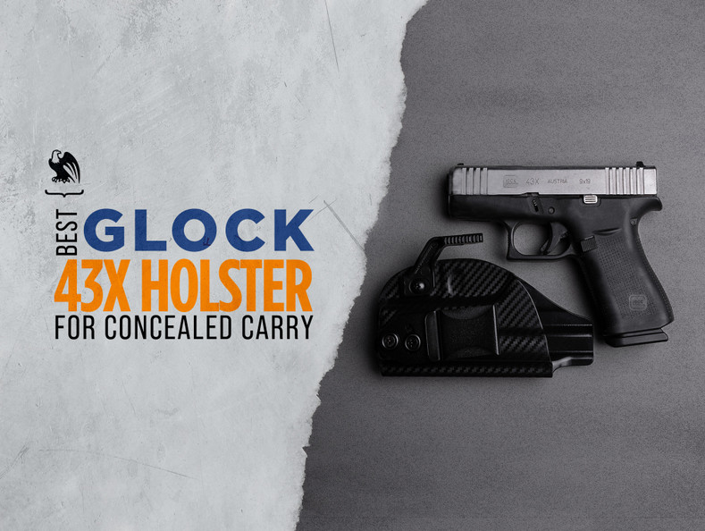 How to Choose the Best Glock 43x Holster for Concealed Carry