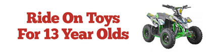 Ride-on Toys for 13 Years