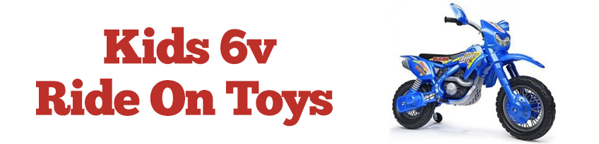 6v RIDE-ON TOYS [Age 1-3]