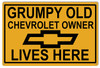 "GRUMPY OLD CHEVROLET OWNER"  METAL SIGN