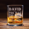 The Man * The Myth * The Legend  * Has Retired---PERSONALIZED WHISKEY GLASS