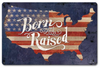 "BORN  AND  RAISED  AMERICA"   METAL  SIGN